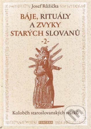 Obálka knihy Báje, rituály a zvyky starých Slovanů 2