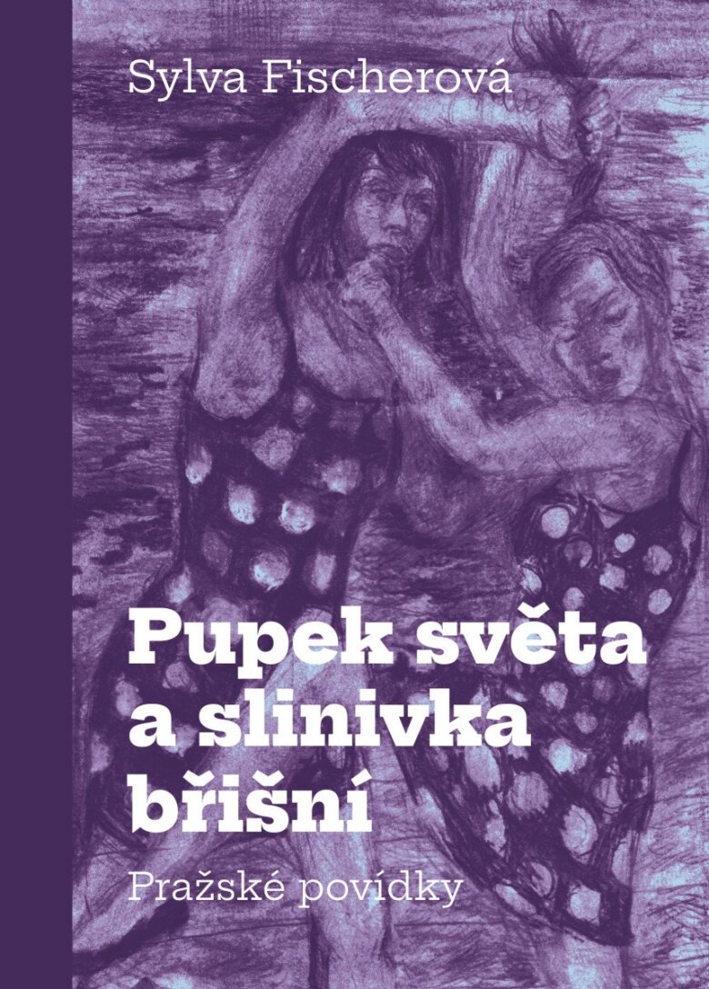 Obálka knihy Pupek světa a slinivka břišní - Pražské povídky