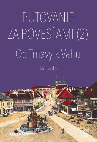 Obálka knihy Putovanie za povesťami (2) – Od Trnavy k Váhu