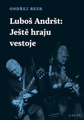 Obálka knihy Luboš Andršt Ještě hraju vestoje