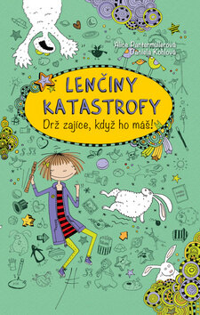 Obálka knihy Lenčiny katastrofy Drž zajíce, když ho máš!