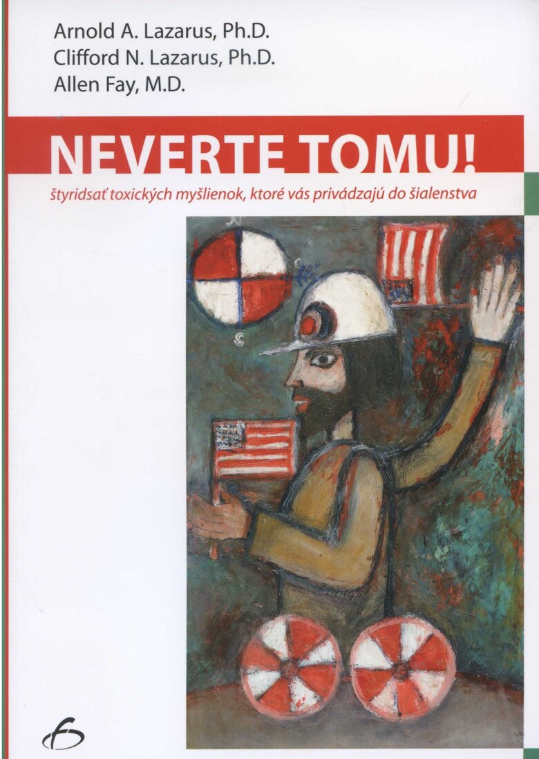 Obálka knihy Neverte tomu Štyridsať toxických myšlienok, ktoré vás privádzajú do šialenstva