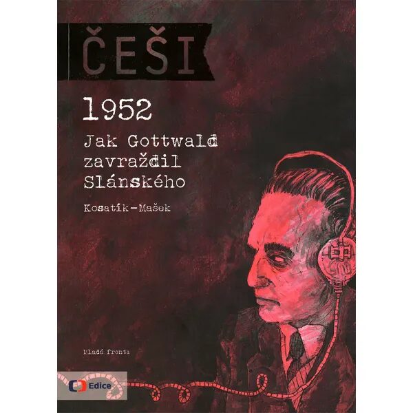 Obálka knihy Češi 1952: Jak Gottwald zavraždil Slánského