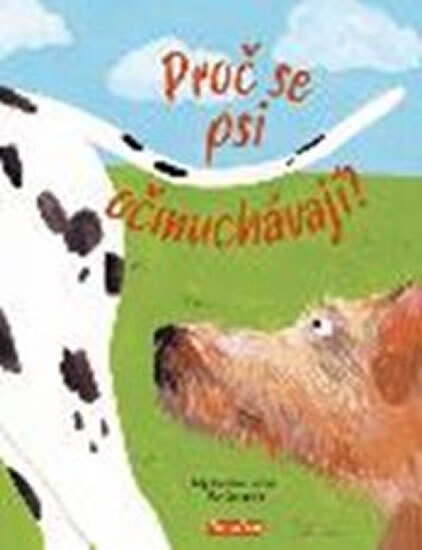 Obálka knihy Proč se psi očmuchávají? - Vše o psech