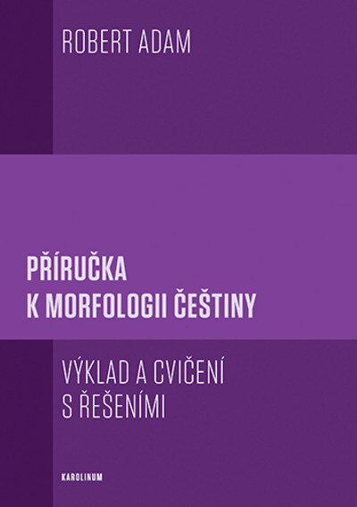 Obálka knihy Příručka k morfologii češtiny Výklad a cvičení s řešeními - 4. vydání