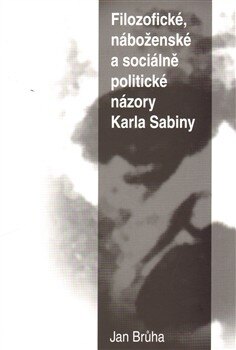Obálka knihy Filozofické, náboženské a sociálně politické názory Karla Sabiny