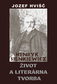 Obálka knihy Henryk Sienkiewicz Život a literárna tvorba