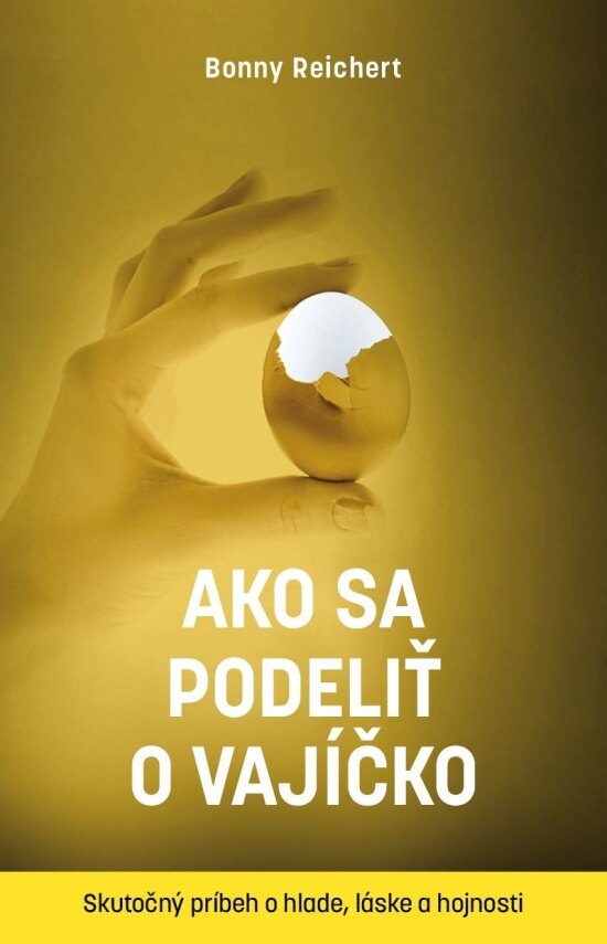 Obálka knihy Ako sa podeliť o vajíčko. Skutočný príbeh o hlade, láske a hojnosti