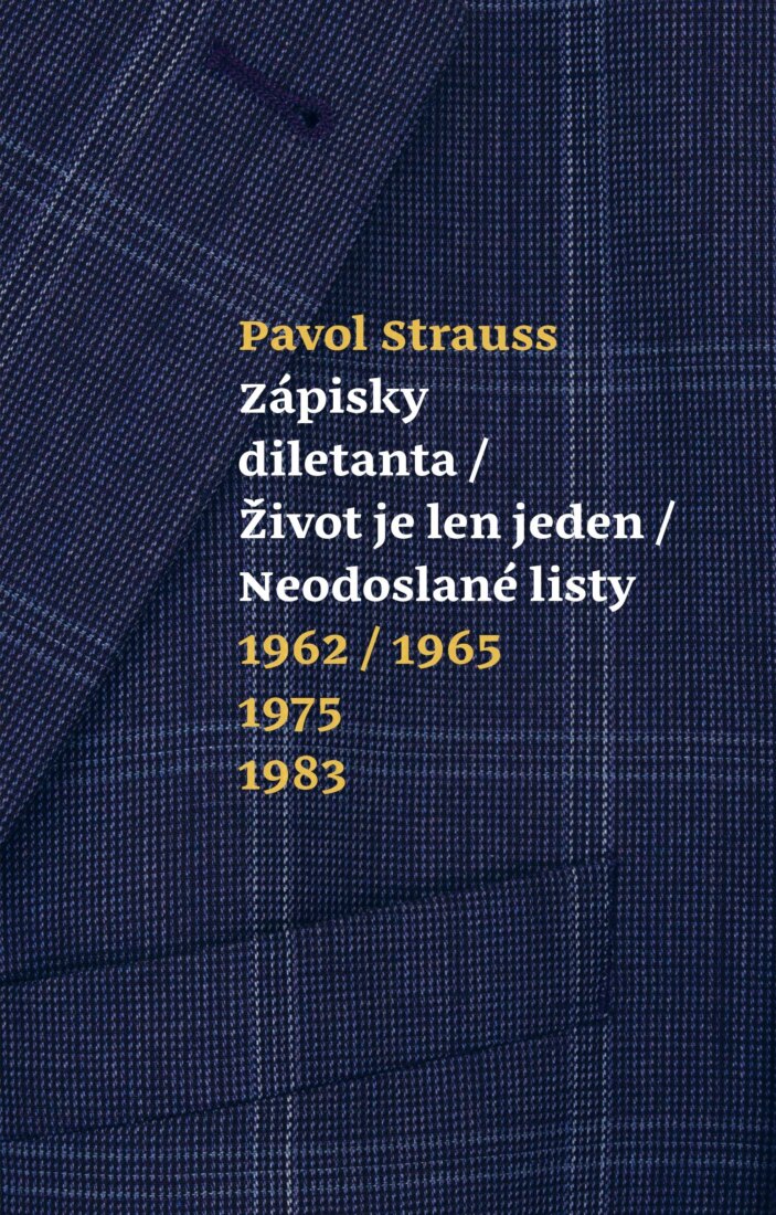Obálka knihy Zápisky diletanta / Život je len jeden / Neodoslané listy