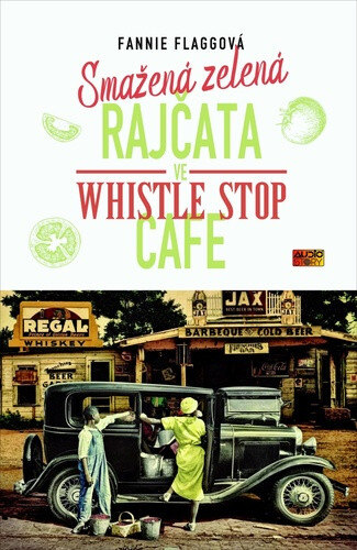 Obálka knihy Smažená zelená rajčata ve Whistle Stop Cafe