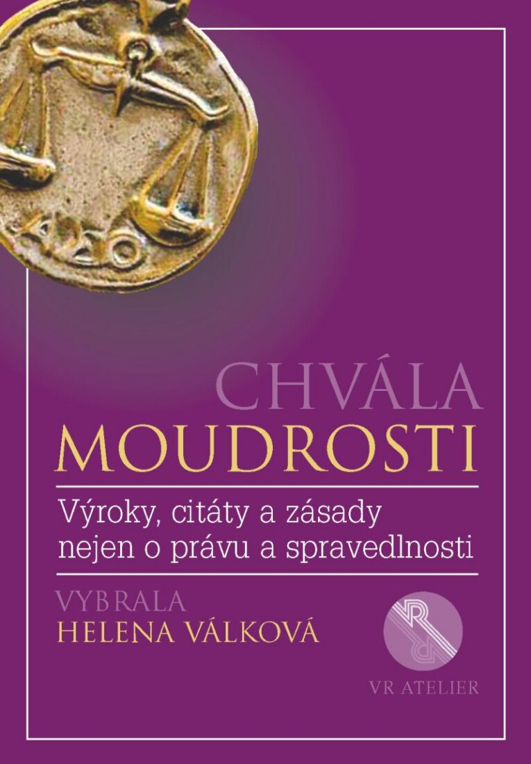 Obálka knihy Chvála moudrosti - Výroky, citáty a zásady nejen o právu a spravedlnosti
