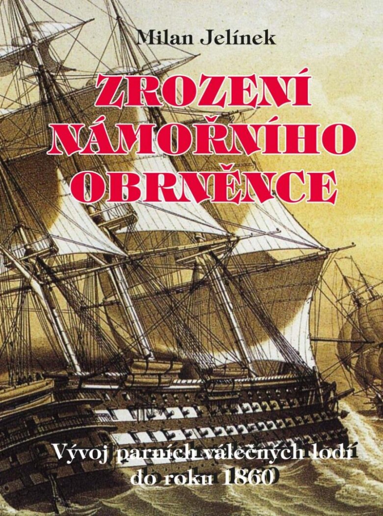 Obálka knihy Zrození námořního obrněnce - Vývoj parních válečných lodí do roku 1860