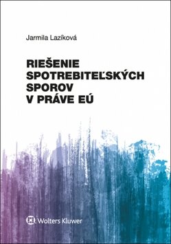 Obálka knihy Riešenie spotrebiteľských sporov v práve EÚ