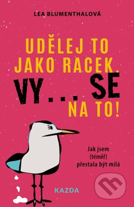 Obálka knihy Udělej to jako racek. Vy... se na to!