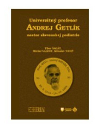 Obálka knihy Univerzitný profesor Andrej Getlík - nestor slovenskej pediatrie