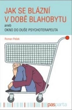Obálka knihy Jak se blázní v době blahobytu