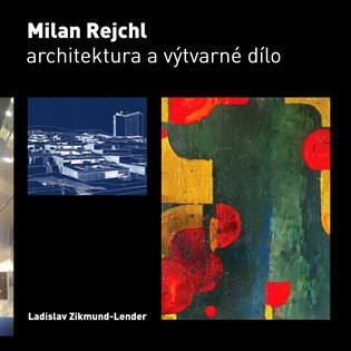 Obálka knihy Milan Rejchl: Architektura a výtvarné dílo