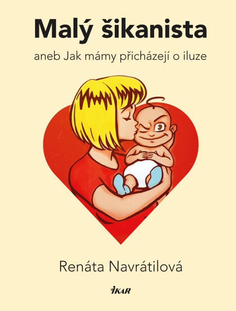 Obálka knihy Malý šikanista aneb Jak mámy přicházejí o iluze