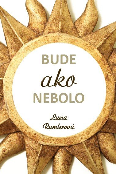 Obálka knihy Bude ako nebolo