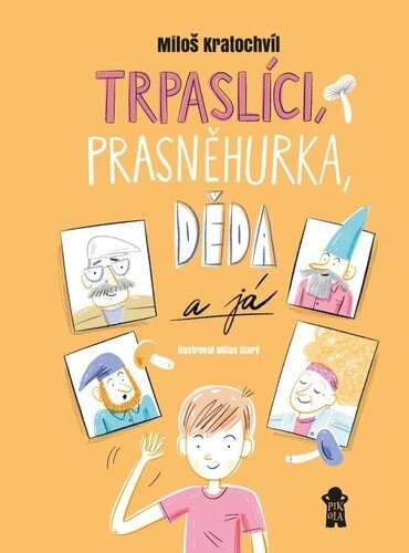 Obálka knihy Trpaslíci, Prasněhurka, děda a já