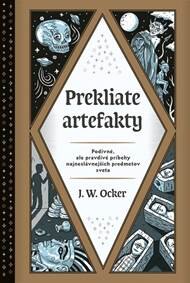 Obálka knihy Prekliate artefakty: Podivné, ale pravdivé príbehy najneslávnejších predmetov sveta