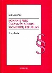 Obálka knihy Konanie pred Ústavným súdom Slovenskej republiky. 2. vyd.