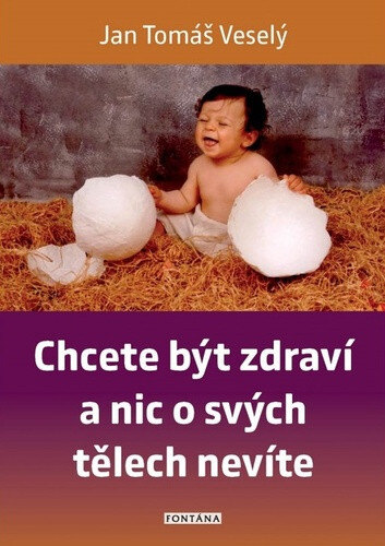 Obálka knihy Chcete být zdraví a nic o svých tělech nevíte