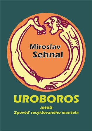 Obálka knihy Uroboros aneb Zpověď recyklovaného manžela