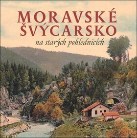 Obálka knihy Moravské Švýcarsko na starých pohlednicích
