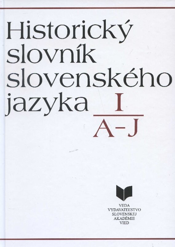 Obálka knihy Historický slovník slovenského jazyka I (A-J)