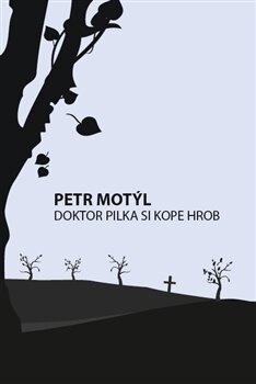 Obálka knihy Doktor Pilka si kope hrob