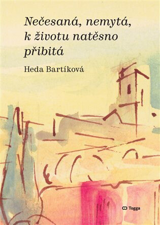 Obálka knihy Nečesaná, nemytá, k životu natěsno přibitá