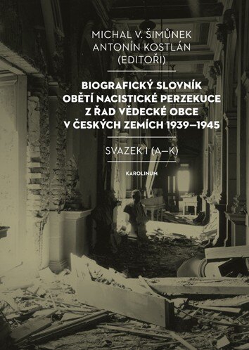 Obálka knihy Biografický slovník obětí nacistické perzekuce z řad vědecké obce v českých zemích 1939-1945