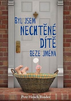 Obálka knihy Byl jsem nechtěné dítě beze jména