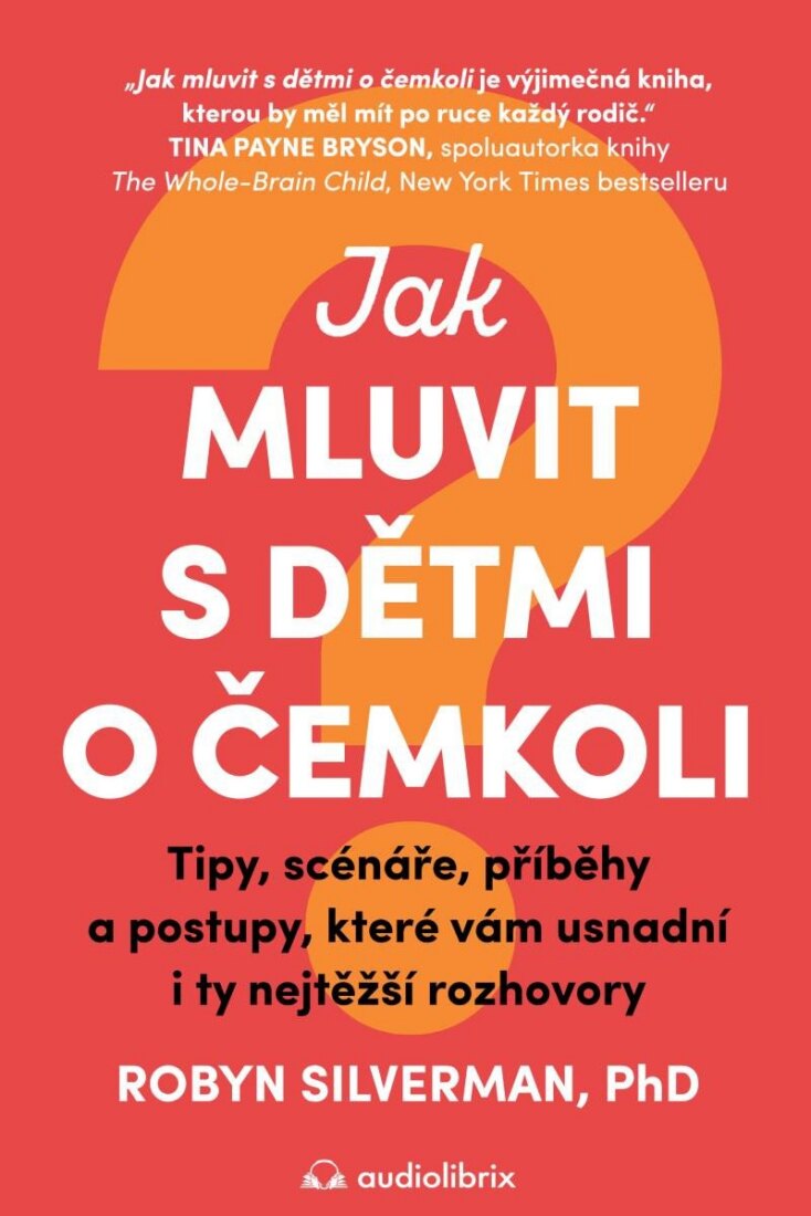 Obálka knihy Jak mluvit s dětmi o čemkoli - Tipy, scénáře, příběhy a kroky, které vám usnadní i ty nejtěžší rozhovory