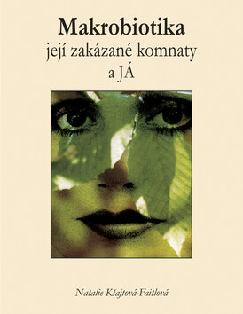 Obálka knihy Makrobiotika, její zakázané komnaty a JÁ