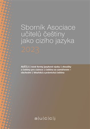 Obálka knihy Sborník Asociace učitelů češtiny jako cizího jazyka 2023