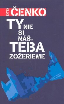 Obálka knihy Ty nie si náš, teba zožerieme