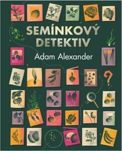 Obálka knihy Semínkový detektiv - Odhalování tajných příběhů úžasné zeleniny