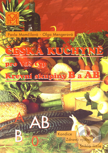Obálka knihy Česká kuchyně pro Váš typ (Krevní skupiny B a AB)