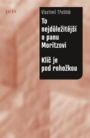 Obálka knihy To nejdůležitější o panu Moritzovi / Klíč je pod rohožkou