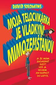 Obálka knihy Moja telocvikárka je vládkyňa mimozemšťanov