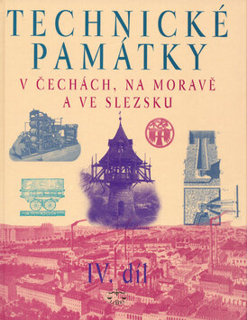 Obálka knihy Technické památky v Čechách, na Moravě a ve Slezsku IV.díl