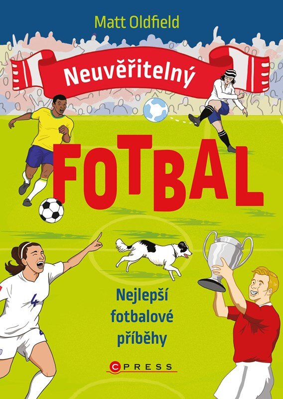 Obálka knihy Neuvěřitelný fotbal: Nejlepší fotbalové příběhy