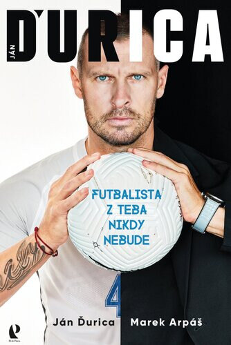 Obálka knihy Ján Ďurica: Futbalista z teba nikdy nebude