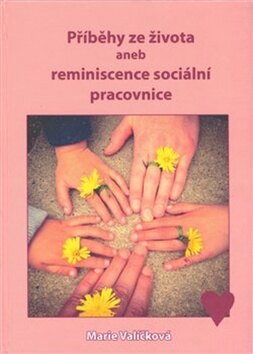 Obálka knihy Příběhy ze života aneb reminiscence sociální pracovnice