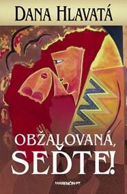 Obálka knihy Obžalovaná, seďte!