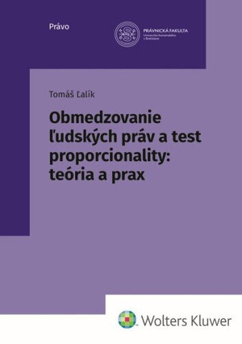 Obálka knihy Obmedzovanie ľudských práv a test proporcionality: teória a prax