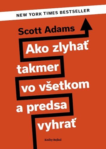 Obálka knihy Ako zlyhať takmer vo všetkom a predsa vyhrať