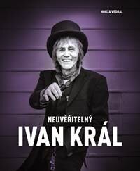 Obálka knihy Neuvěřitelný Ivan Král